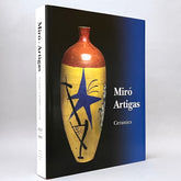 Miró - Artigas: Ceramics. Catalogue Raisonné 1941-1981
